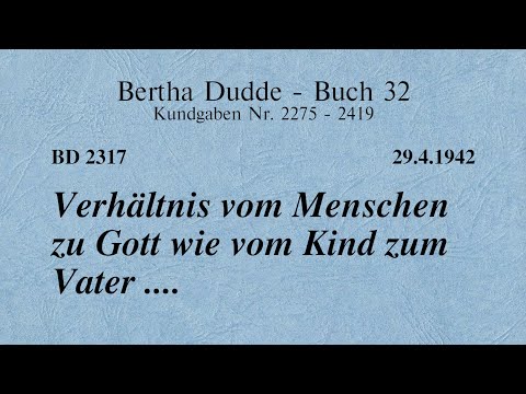 BD 2317 - VERHÄLTNIS VOM MENSCHEN ZU GOTT WIE VOM KIND ZUM VATER ....