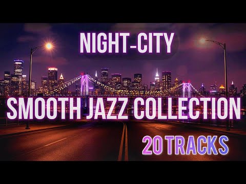 🎷 Night‑City Smooth Jazz Collection| Background Ambience
