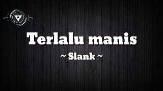 Terlalu manis-Slank| Original musik Karaoke