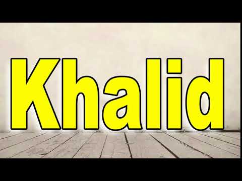 How to Pronounce Khalid