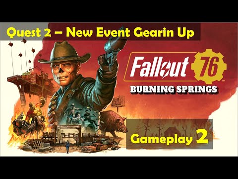 Fallout 76 New Burning Springs DLC - New Event Gearin Up | Gameplay Walkthrough Part 2