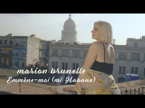 Marion Brunelle - Emmène-moi (mi Habana) - vidéoclip officiel