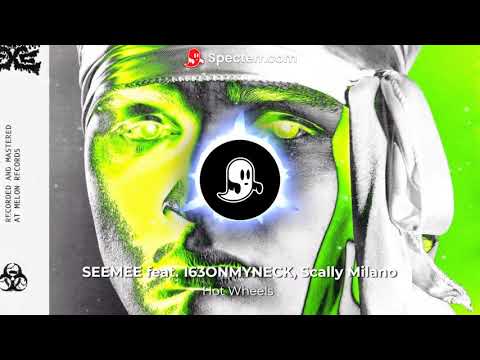 SEEMEE feat. 163ONMYNECK, Scally Milano - Hot Wheels