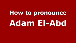 How to pronounce Adam El-Abd