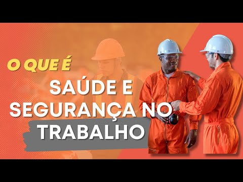 O QUE É SAÚDE E SEGURANÇA NO TRABALHO?