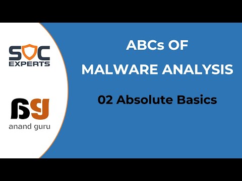 SOC Experts - Anand Guru - Malware Analysis - 02 Absolute Basics