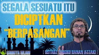 Download lagu SEGALA SESUATU ITU DICIPTAKAN BERPASANGAN - CERAMAH USTADZ TENGKU HANAN ATTAKI mp3