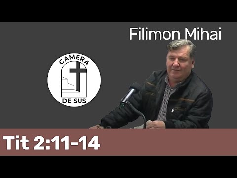 Filimon Mihai - Tit 2:11-14