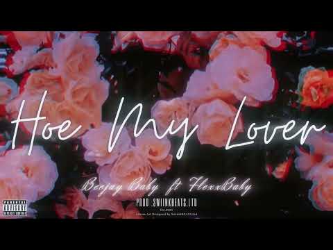 BeeJay Baby ft FlexxBaby - Hoe My Lover (Official Audio) CDQ🔥🔥