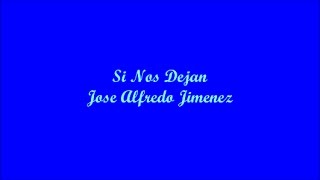 Si Nos Dejan (If They Let Us) - Jose Alfredo Jimenez (Letra - Lyrics)