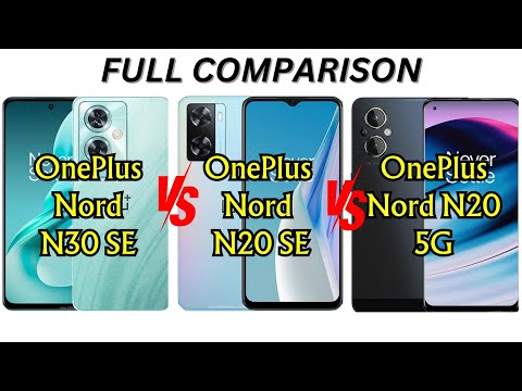 OnePlus Nord N30 SE VS OnePlus Nord N20 SE VS OnePlus Nord N20 5G full comparison