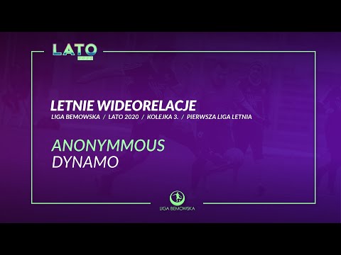 LIGA BEMOWSKA / LATO 2020 / ANONYMMOUS - DYNAMO