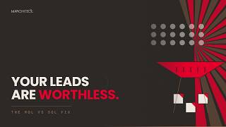 Your Leads Are Worthless: The MQL vs SQL Fix