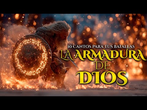 La Armadura de DIOS COMPLETA | 10 Cantos para BLINDAR tu Mente y tu Corazón | Activa Efesios 6