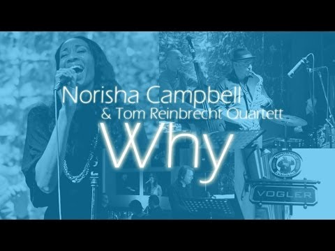 Norisha Campbell & Tom Reinbrecht Quartett - Why (Annie Lennox)