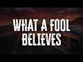 The Doobie Brothers - What a Fool Believes | Lyrics