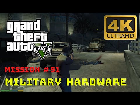 Military Hardware | GTA 5 Gameplay - Mission 51 | 4K Ultra Graphics