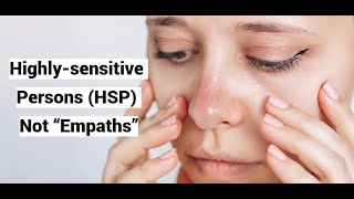 Highly-sensitive Persons (HSP) Not “Empaths”: Sensitivity and Mental Illness