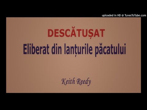 Descătușat 007 (Eliberat din lanțurile păcatului de Domnul Isus Hristos) - Keith Reedy