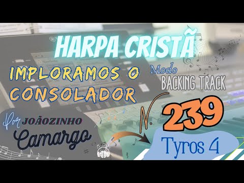 Imploramos o Consolador (239) Playback - Harpa Cristã - Por Joãozinho Camargo (Play On Tyros4)