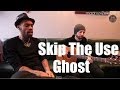 Skip the Use - Ghost 