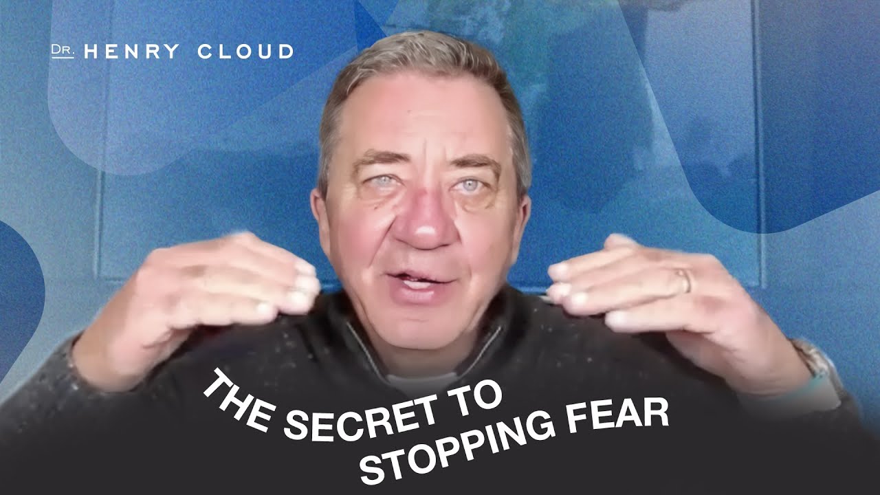 Overcome Fear and Build Confidence | Dr. Henry Cloud