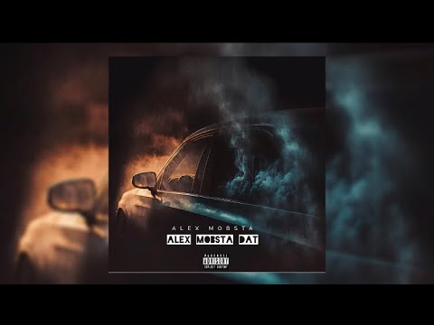 Alex Mobsta - Alex Mobsta Dat (Official Audio)