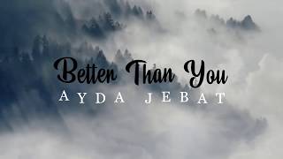 Download lagu Ayda Jebat - Better Than You (OST Cindai) mp3 Download lagu Ayda Jebat - Better Than You (OST Cindai) mp3