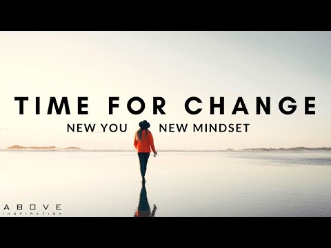 TIME FOR CHANGE | New You, New Mindset - Inspirational & Motivational Video