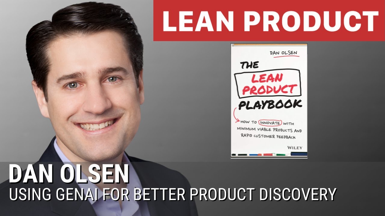 Using GenAI for Better Product Discovery by Dan Olsen at Lean Product Meetup