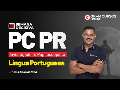 Semana decisiva PC PR - Investigador e Papiloscopista – Língua Portuguesa com Elias Santana