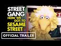 Street Gang: How We Got To Sesame Street - Official Trailer (2021) Jim Henson, Joan Ganz Cooney