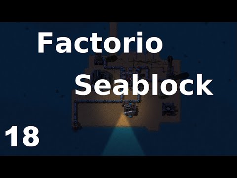 Let's Play Factorio Seablock - 18 - Gameplay Playthrough