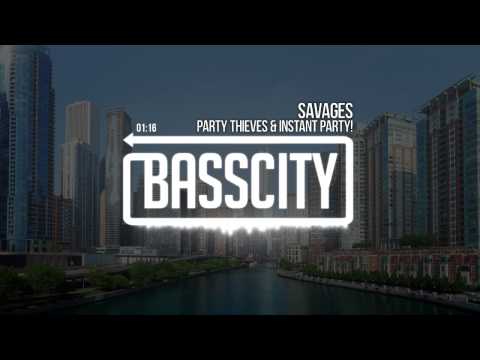 Party Thieves & Instant Party! - Savages