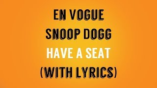 En Vogue | Snoop Dogg - Have a Seat - w/ lyrics