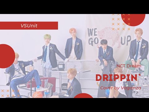 [VSUnit] Vaganza - Drippin` (Cover/Original by NCT Dream)