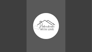 Homemade With Love is live!
