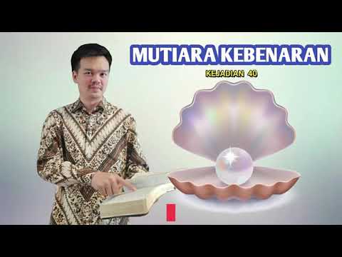 MUTIARA KEBENARAN 40 - KEJADIAN 40 | Yusuf Menafsirkan Mimpi Juru Minum dan Juru Roti