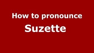How to pronounce Suzette 
