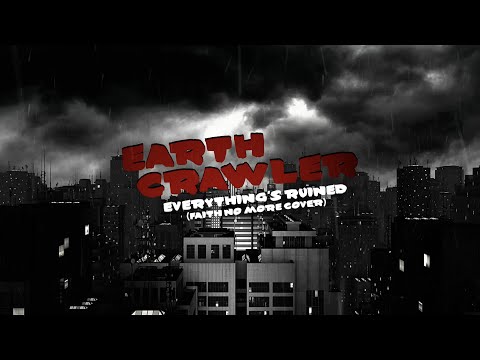 Earth Crawler - Everything's Ruined (Faith No More Cover)