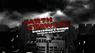 Earth Crawler - &quot;Everything&#39;s Ruined&quot; (Faith No More Cover)