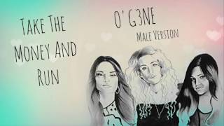 Male Version: O'G3NE - Take The Money And Run