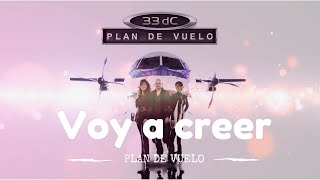 Voy A Creer | 33dC | Plan de Vuelo | Official Lyric Video