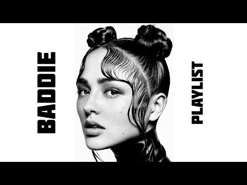 Baddie playlist #7