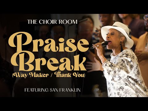 Praise Break (feat. San Franklin)  | The Choir Room (Official Live Music Video)