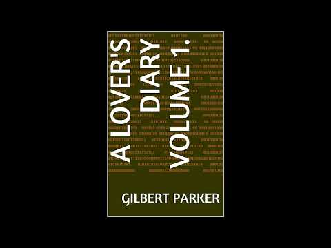 A Lover's Diary Volume 1 by Gilbert Parker — free full audiobook