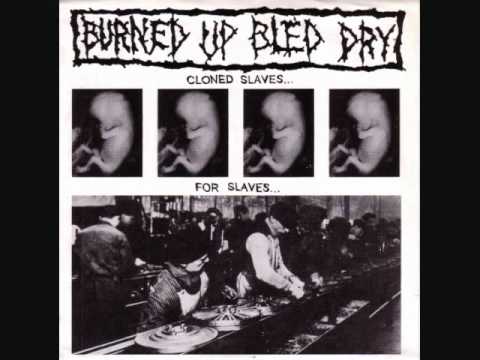 Burned Up Bled Dry - Cloned Slaves... For Slaves