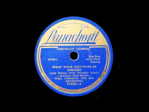 Wrap Your Troubles In Dreams (Koehler, Moll, Barris) - Played By Will Osborne And His Orchestra