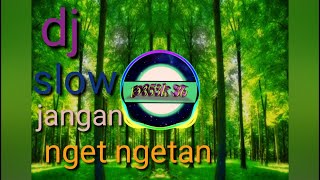 Download lagu dj slow jangan nget ngetan mp3 Download lagu dj slow jangan nget ngetan mp3