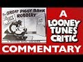 The Great Piggy Bank Robbery Looney Tunes Critic Commentary